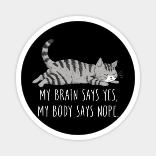 My Brain Says Yes My Body Says Nope Funny Cat Design Magnet